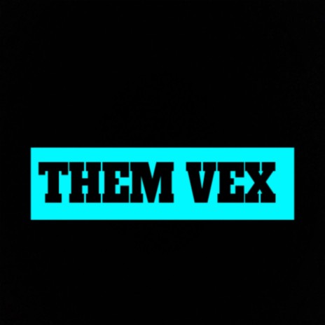 Them Vex | Boomplay Music
