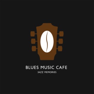 Blues Music Cafe: Jazz Memories – Blues Guitar Licks and Blues Songs, Big Band Jazz Background and Blues