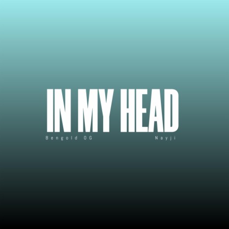 IN MY HEAD ft. Nayji | Boomplay Music