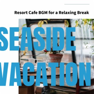 Resort Cafe Bgm for a Relaxing Break