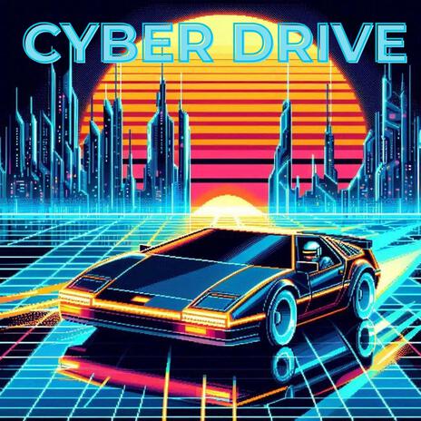 Cyber Drive | Boomplay Music