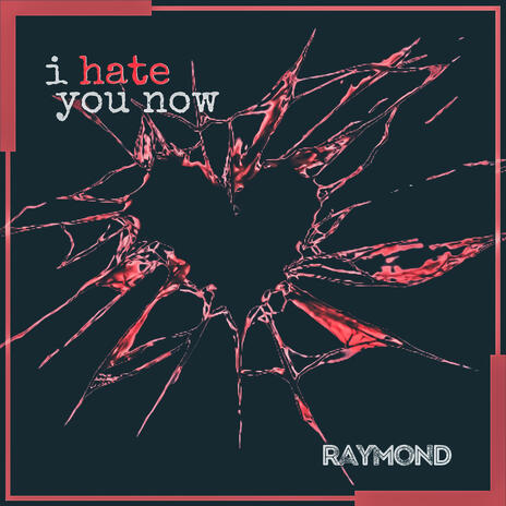 I Hate You Now | Boomplay Music