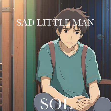 Sad Little Man | Boomplay Music