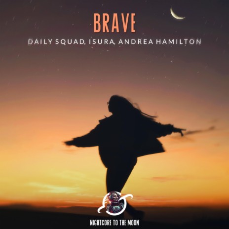 Brave (Nightcore) ft. Daily Squad, Andrea Hamilton & Isura | Boomplay Music