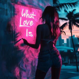 What Love Is lyrics | Boomplay Music