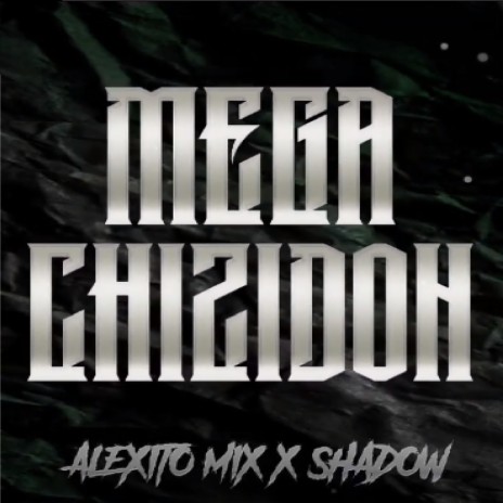 Mega Chezidon ft. Alexito Mix | Boomplay Music