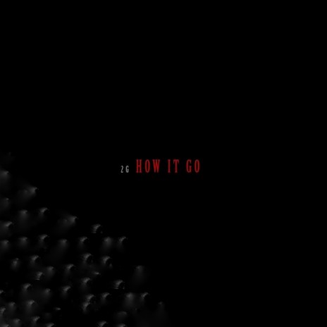 How It Go | Boomplay Music