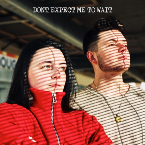 Don't Expect Me to Wait. ft. Claydan | Boomplay Music