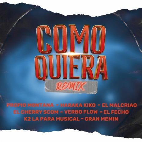 Como Quiera (Remix) ft. Gran Memin, Haraka Kiko, El Malcriao, El Cherry Scom & Verbo Flow | Boomplay Music