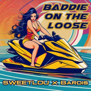 Baddie On The Loose ft. Bardis lyrics | Boomplay Music