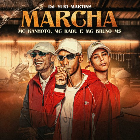 Marcha ft. MC Bruno MS, Mc Kadu & Mc Kanhoto | Boomplay Music