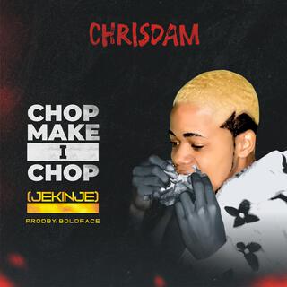 Chop Make I Chop (Jekinje)