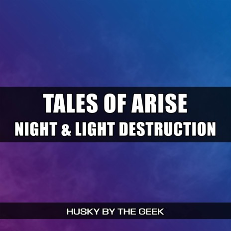 Night & Light Destruction (From Tales of Arise) (Metal Version) | Boomplay Music