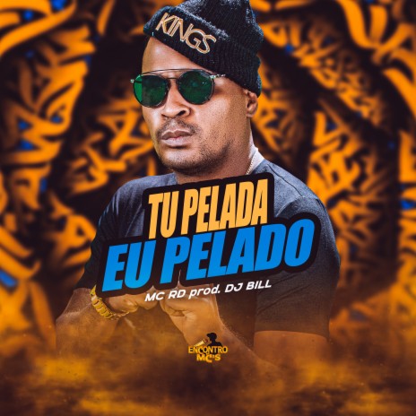 Tu Pelada Eu Pelado ft. DJ Bill | Boomplay Music