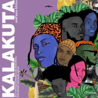 Kalakuta ft. Bey T, Lady Donli, George Kalukusha, Nemo, Ruth Ronnie, Trina South & Union 5 lyrics | Boomplay Music