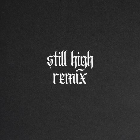 Still High (Remix) | Boomplay Music