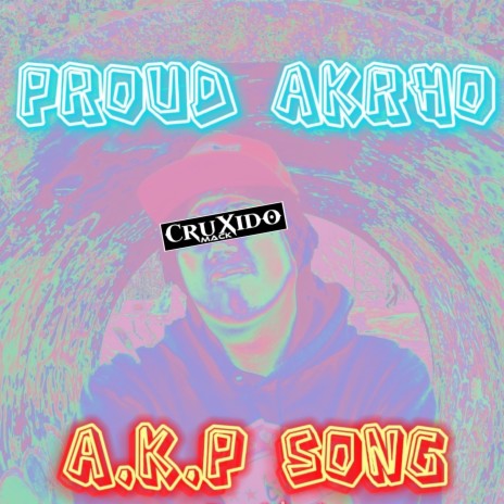 PROUD AKRHO A.K.P SONG (2022 Remastered Version) | Boomplay Music