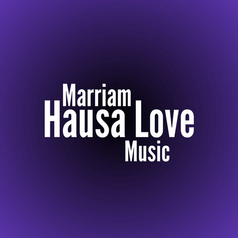 Marriam Hausa Love Music