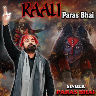 KAALI Paras Bhai