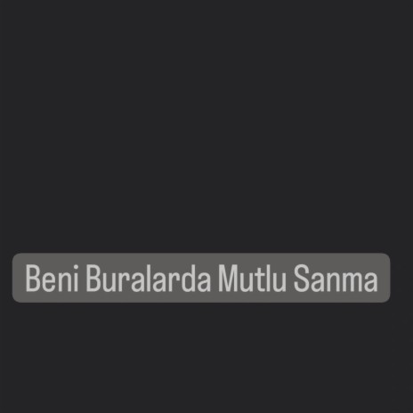 Azizcan Beni buralarda mutlu Sanm