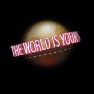 The World Is Yours