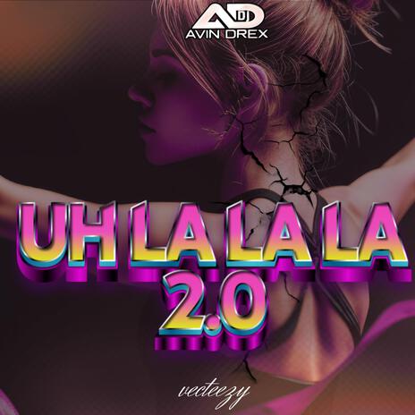 Uh la la la 2.0 | Boomplay Music