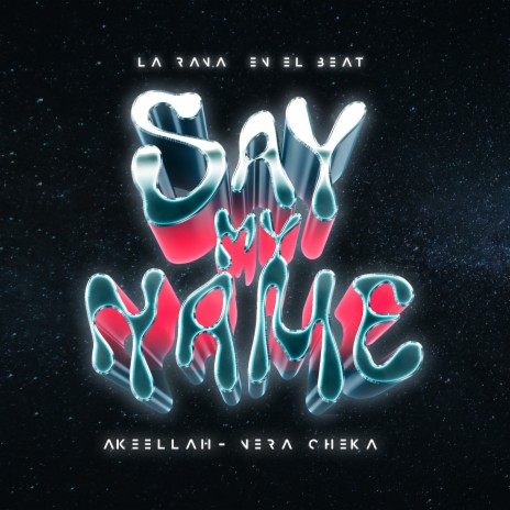 Say My Name ft. Akeellah & Nera Cheka | Boomplay Music