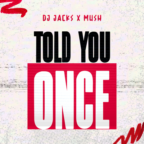 Told You Once ft. Mush_uk | Boomplay Music