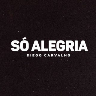 Só Alegria (Original)