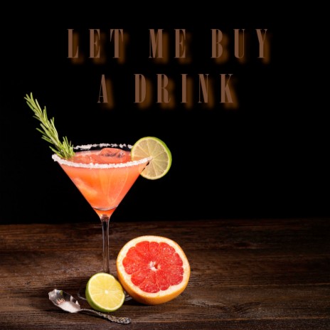 Let Me Buy a Drink | Boomplay Music