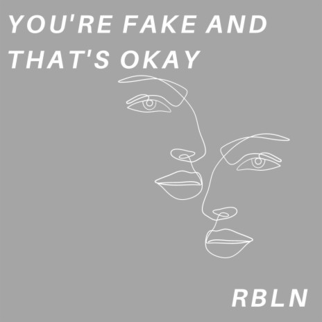 You're Fake And That's Okay