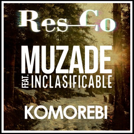 Komorebi ft. Muzade & INCLASIFICABLE | Boomplay Music