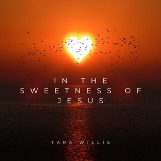 In The Sweetness Of Jesus