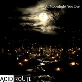 At Moonlight You Die