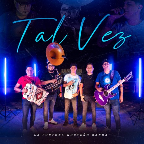 Tal Vez - La Fortuna Norteño Banda | Boomplay Music
