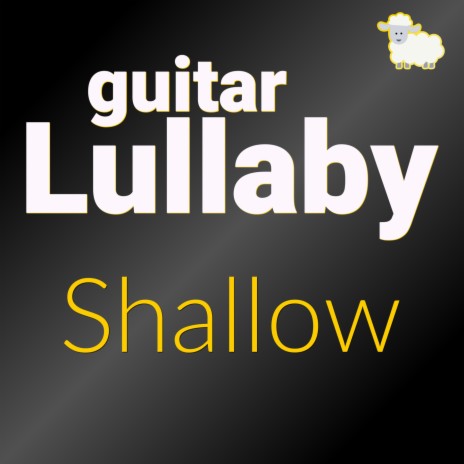 Shallow (Guitar Lullaby) | Boomplay Music