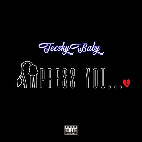 Impress You ft. $naggz & Treynine | Boomplay Music