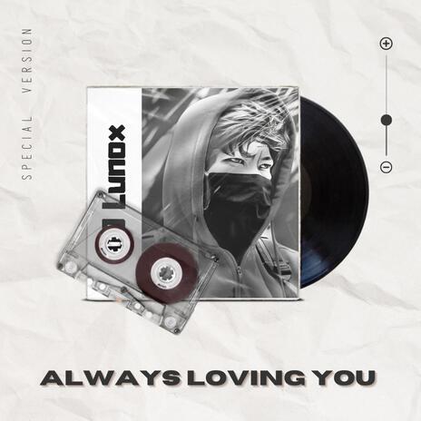 Always Loving You (Special Version) | Boomplay Music