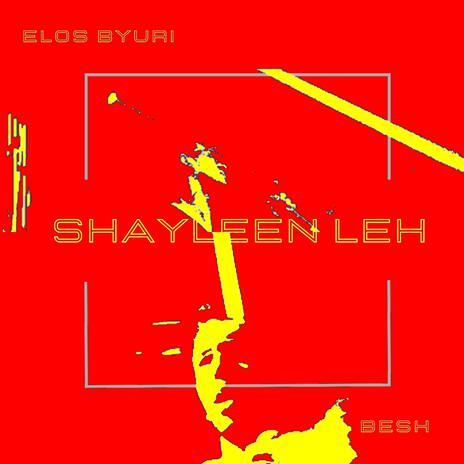 Shayleen Leh ft. Besh | Boomplay Music