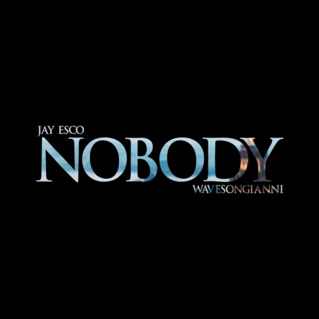 Nobody ft. Jay Esco | Boomplay Music