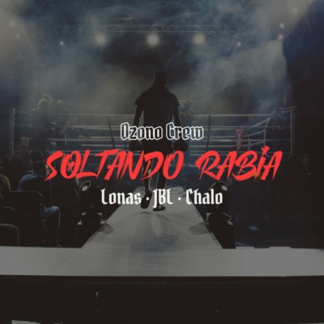 Soltando Rabia ft. Ozono Crew, Chalo & JBL | Boomplay Music