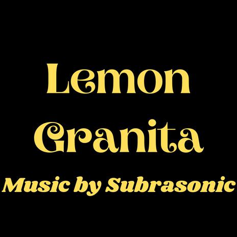 Lemon Granita ft. SubraSonic | Boomplay Music