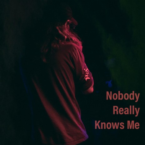 Nobody Really Knows Me | Boomplay Music