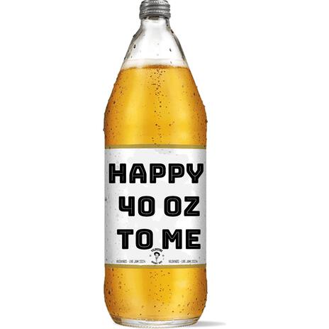 Happy 40 oz to Me | Boomplay Music