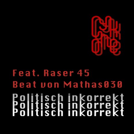 Politisch inkorrekt ft. Raser45 & Mathas030 | Boomplay Music