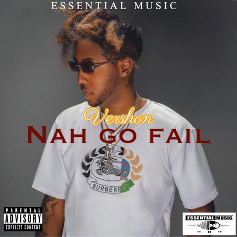 Nah Go Fail | Boomplay Music