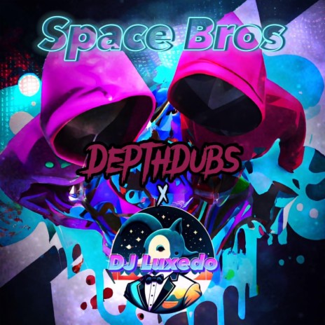Space Bros ft. DJ Luxedo | Boomplay Music