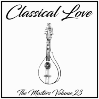 Classical Love: The Masters, Vol. 23