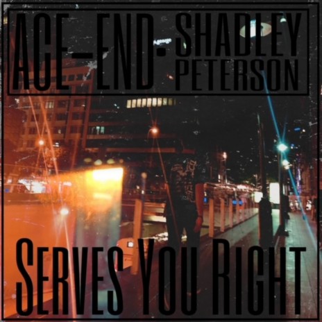 Serves You Right ft. Shad Peterson | Boomplay Music