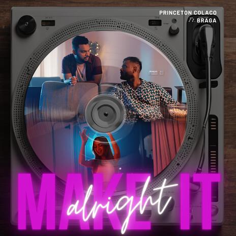 Make It Alright ft. BRAGA | Boomplay Music